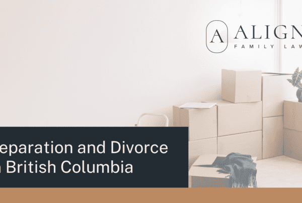 Separation and Divorce in British Columbia - Align Family Law