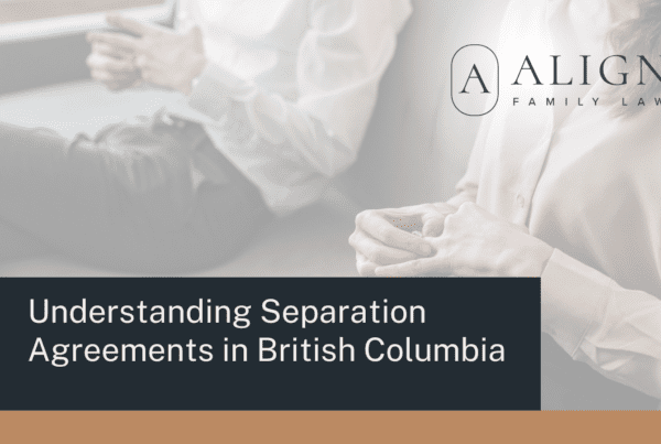 Separation Agreements in British Columbia - Align Family Law