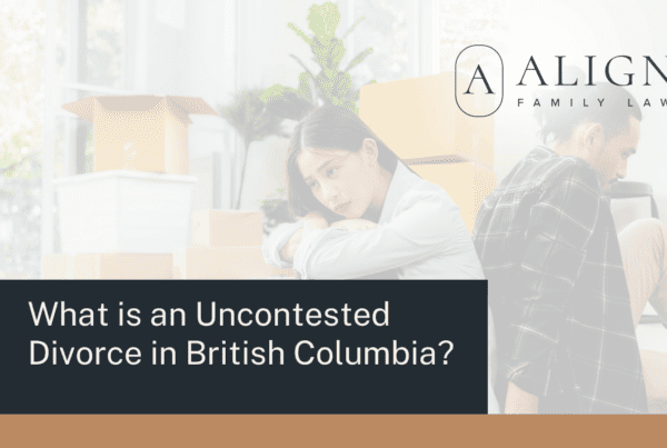 What is an Uncontested Divorce in British Columbia - Align Family Law