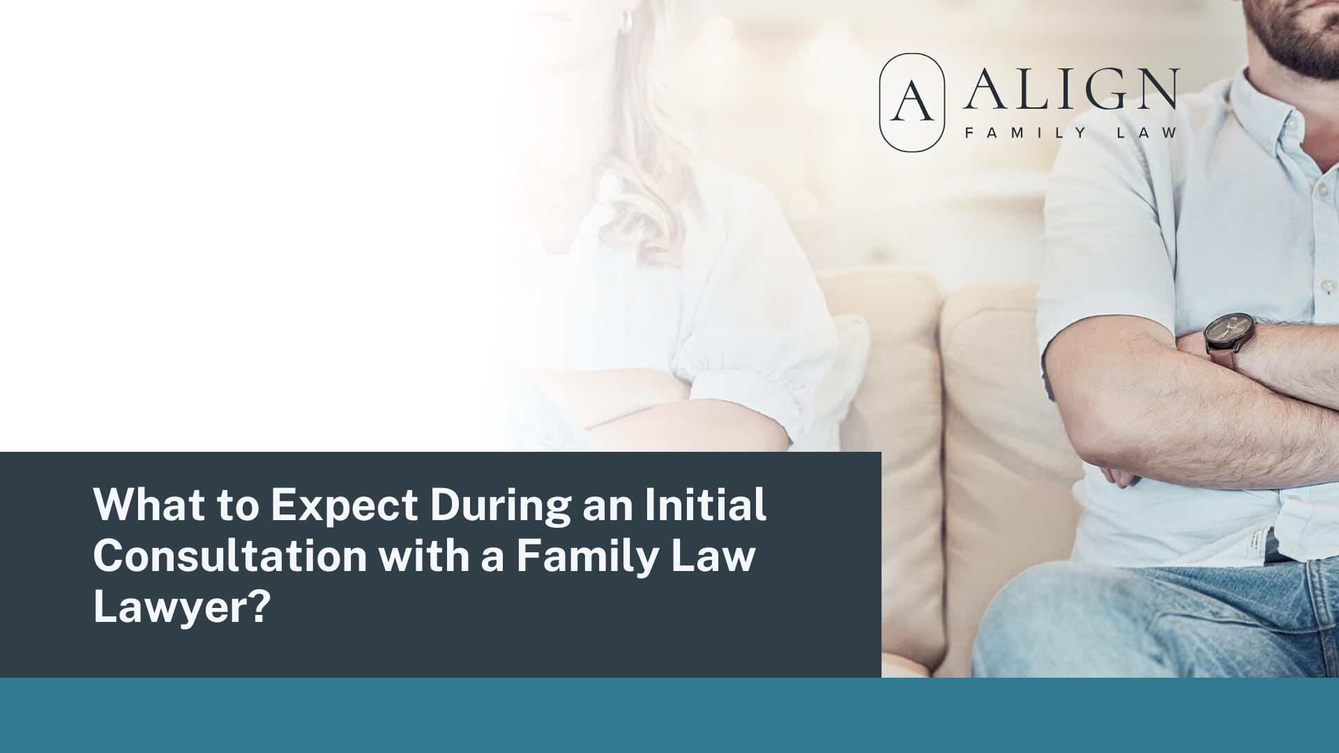 What to Expect During an Initial Consultation with a Family Law Lawyer - Align Family Law