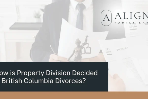 How is Property Division Decided in British Columbia Divorces - Align Family Law