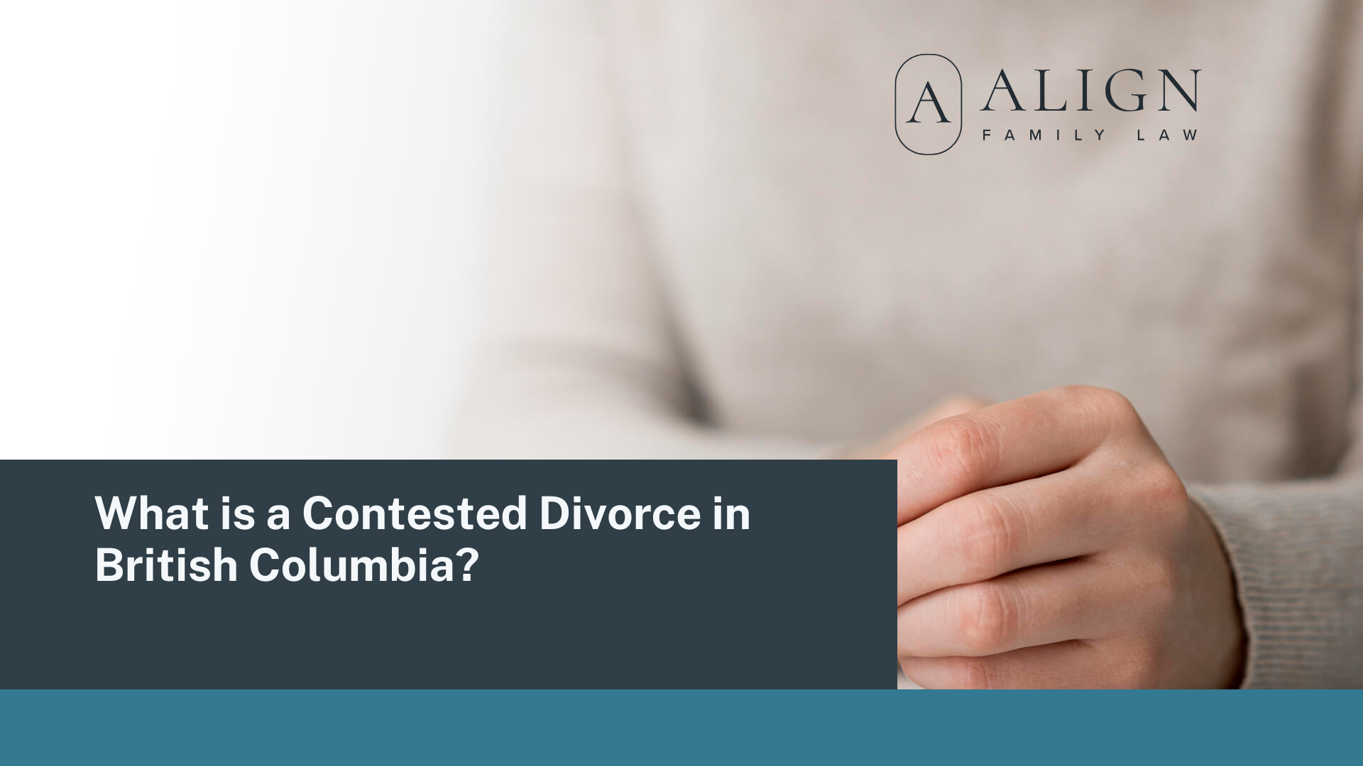 What is a Contested Divorce in British Columbia - Align Family Law