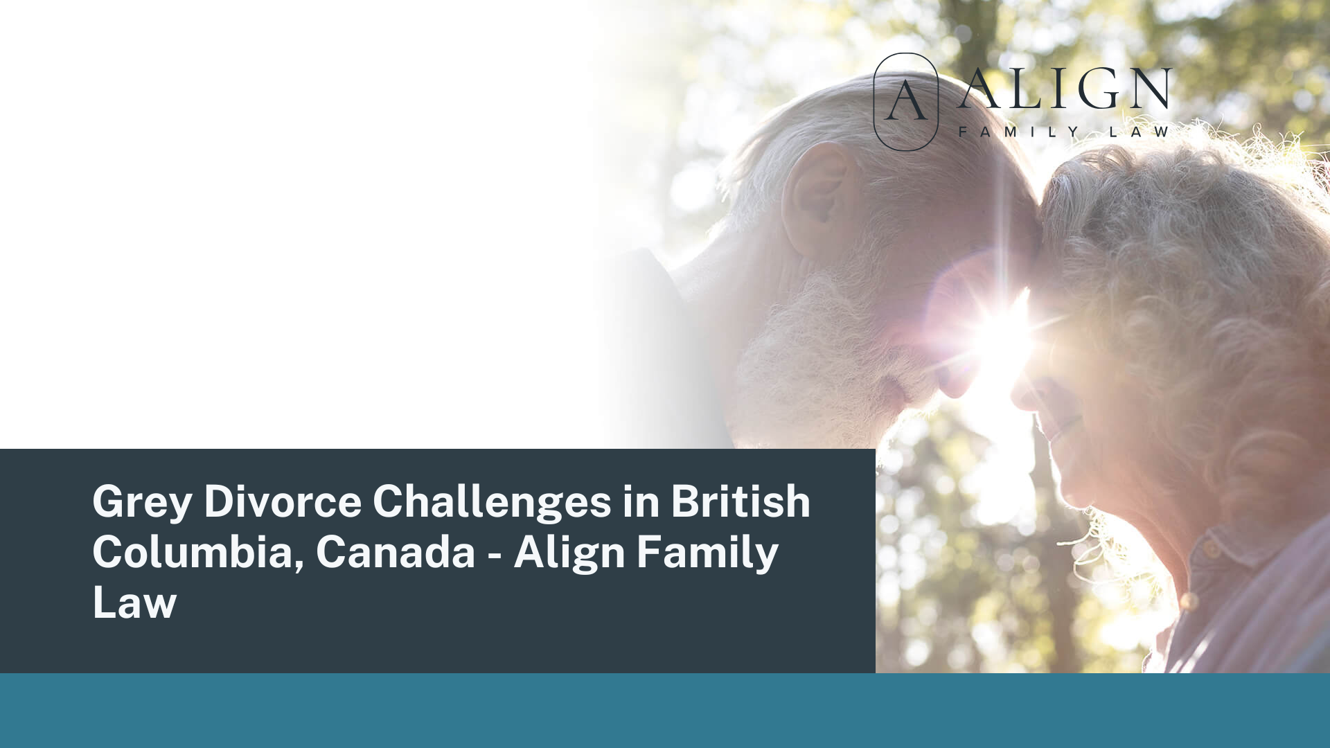 Grey Divorce Challenges in British Columbia, Canada - Align Family Law