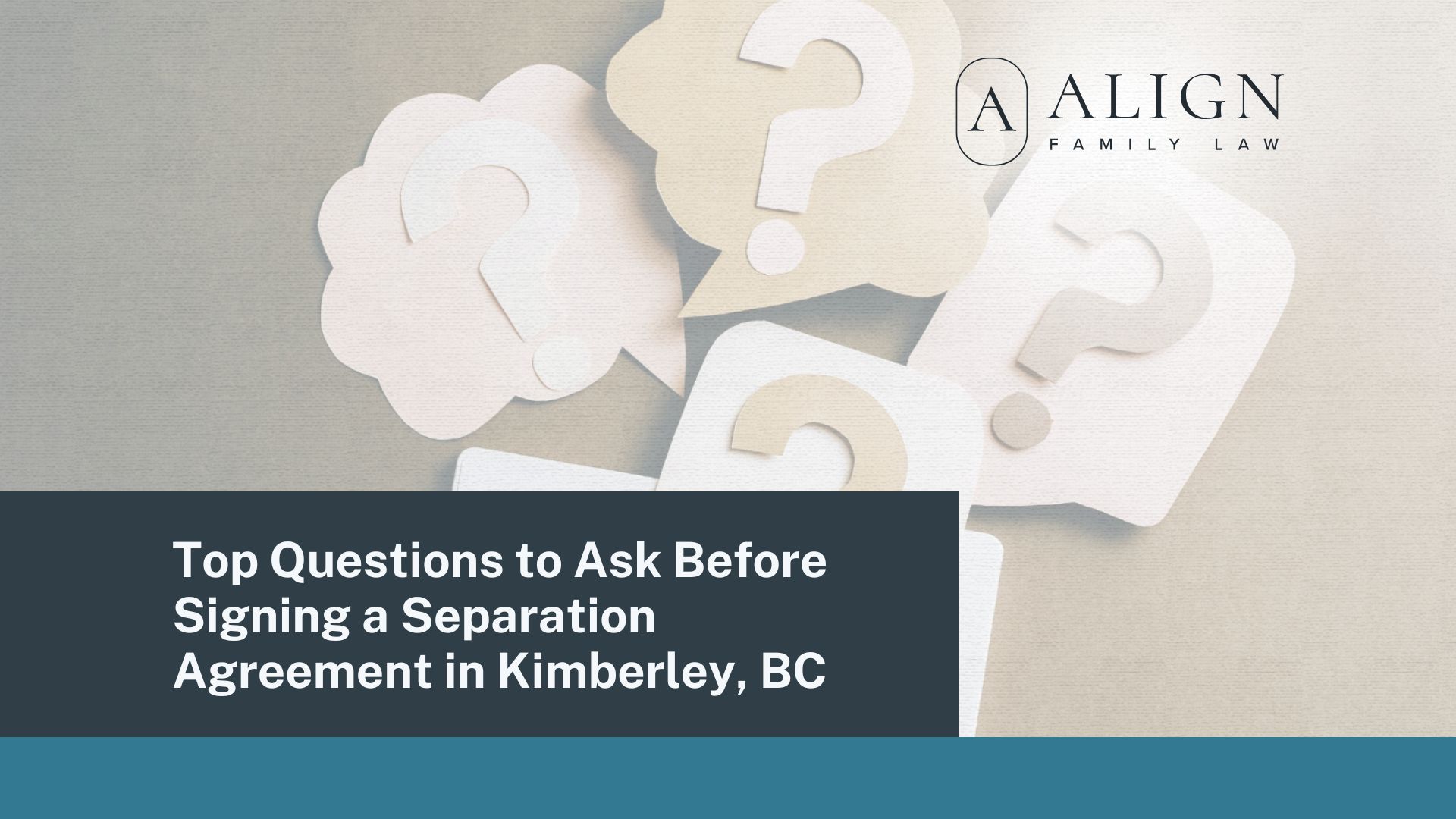 Top Questions to Ask Before Signing a Separation Agreement in Kimberley, BC - Align Family Law